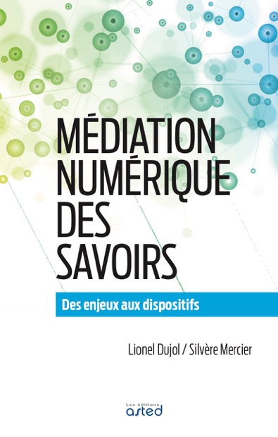 Médiation numérique des savoirs, Éditions ASTED 2017